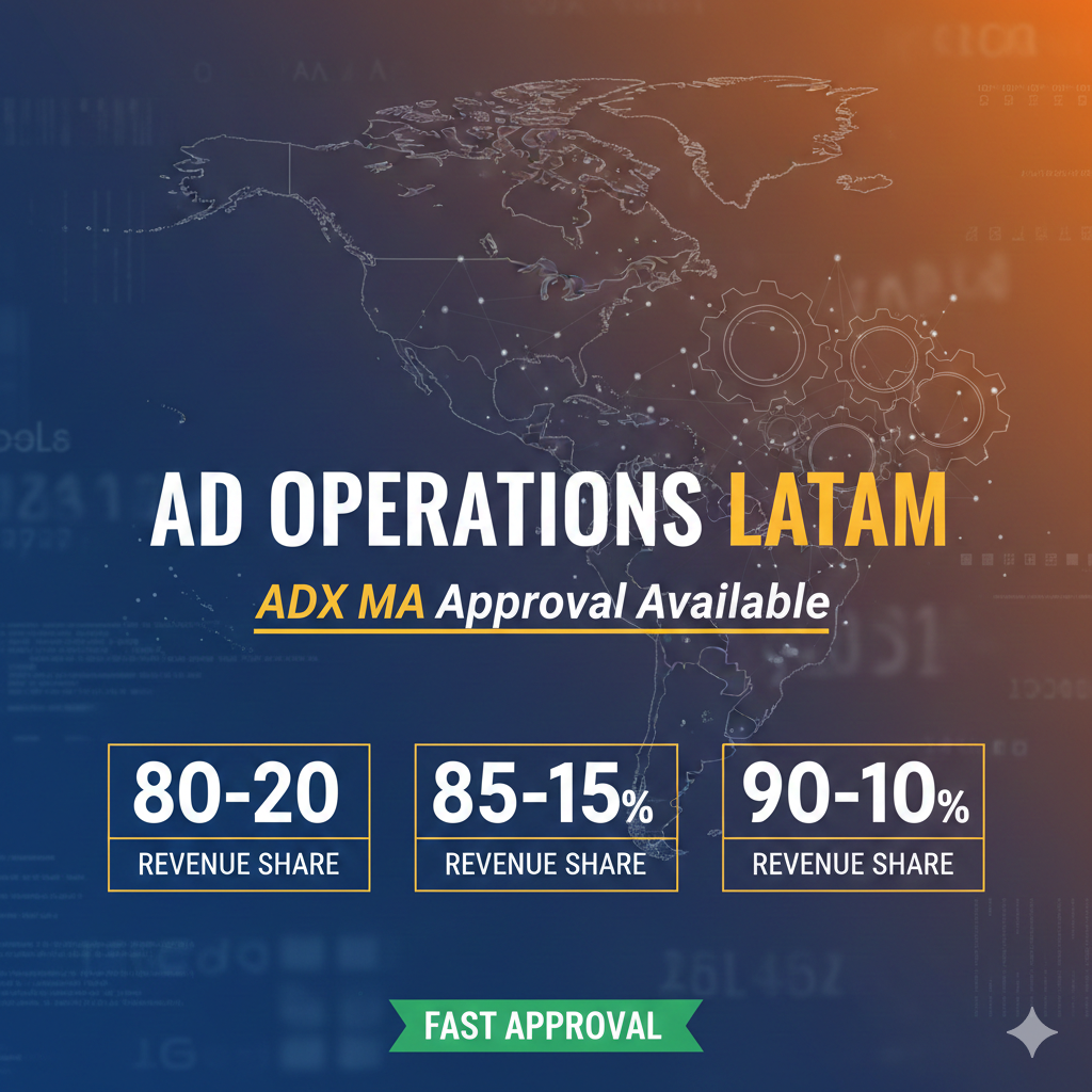 Ad Operations LATAM ADX MA Approval Available – 80-20, 85-15 & 90-10 Revenue Share with Fast Approval