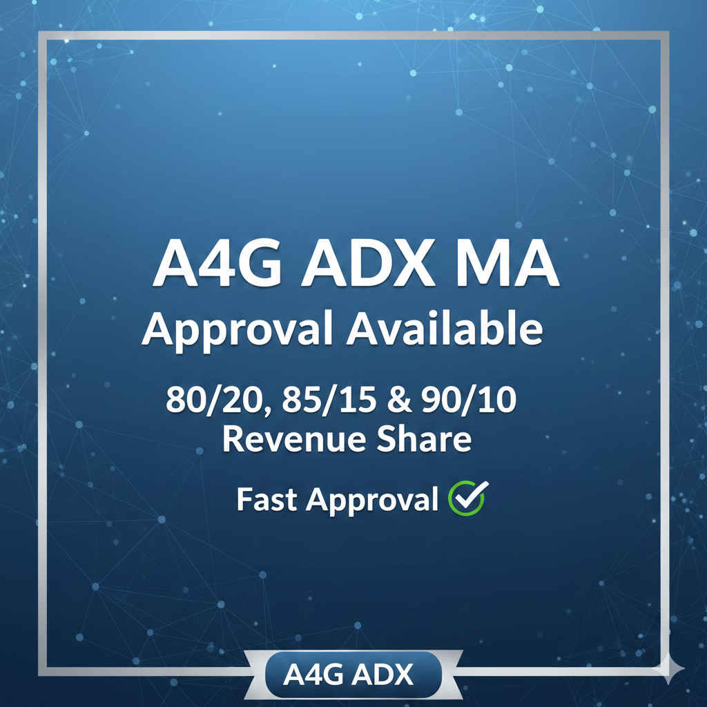A4G ADX MA Approval Available – 80/20, 85/15 & 90/10 Revenue Share | Fast Approval