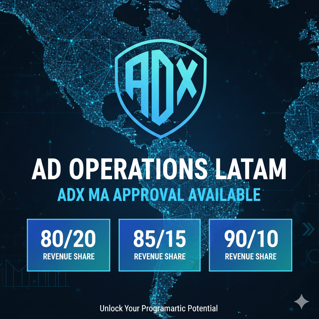 Ad Operations LATAM ADX MA Approval Available – 80/20, 85/15 & 90/10 Revenue Share