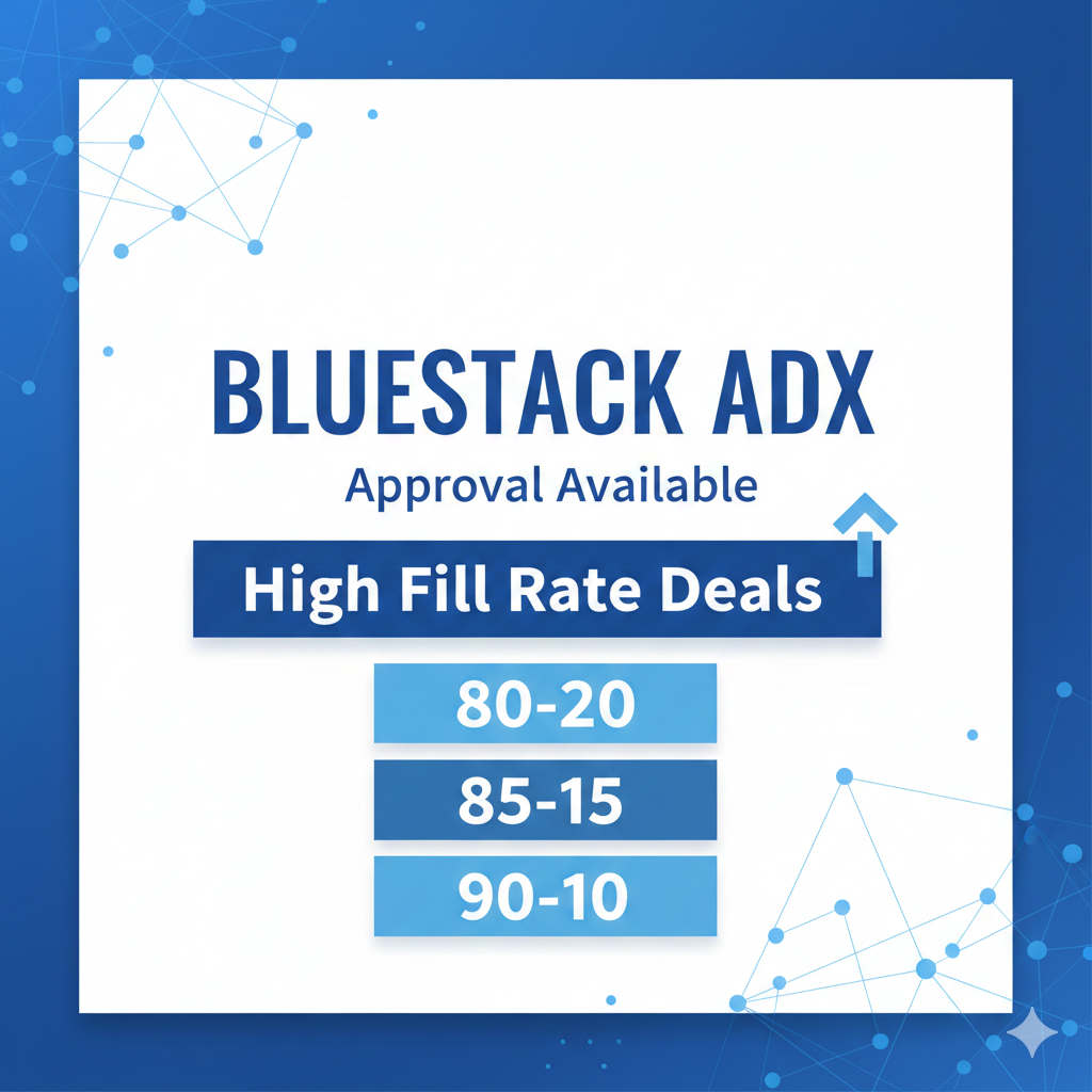 BLUESTACK ADX MA Approval Available | High Fill Rate Deals 80-20, 85-15 & 90-10
